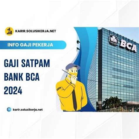 gaji satpam bank bca <em>Yuk, intip besaran gaji dan tunjangan satpam Bank BCA, Mandiri, BRI, dan BNI yang dikutip dari berbagai sumber, Minggu (24/7/2022): Bank BCA: berkisar di angka Rp2,8 juta per bulan</em>