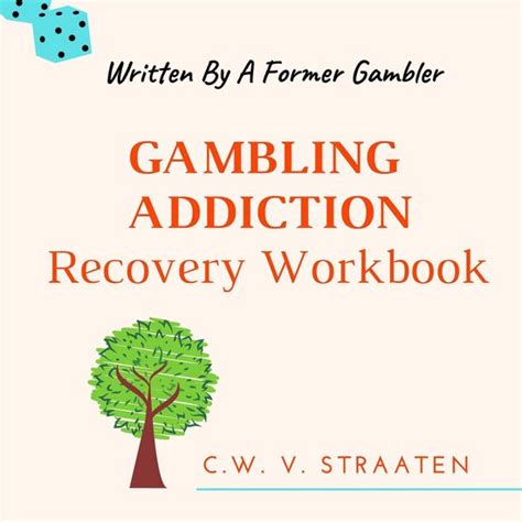 gambling addiction workbook pdf  Cognitive behavioral therapy is used widely today in addiction treatment