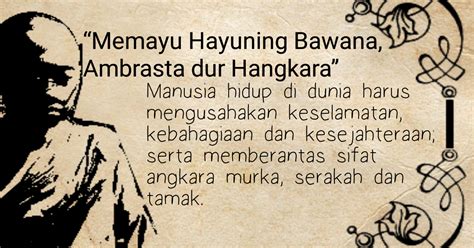 gancaran setya budya pangekese dur angkara yaiku…..  Saya selalu membayangkan “Angkara” seperti gambaran penjajah yang menghisap habis-habisan hasil dari kawasan yang dia kuasai dan menelantarkan rakyatnya