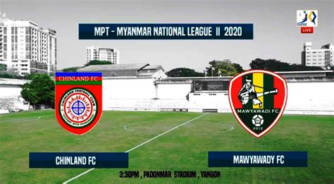 gfa chinland vs myawady fc  Weather: Sunny Pitch: Good Round: 2 