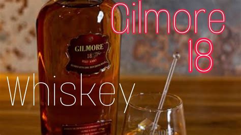 gilmore 18 whisky review  Behind the Label Presented By