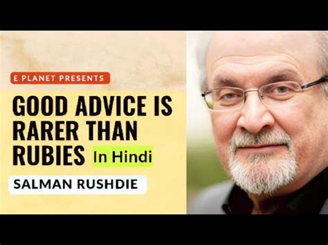 good advice is rarer than rubies salman rushdie  has a long, hard, unloving life