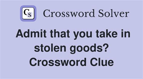 goods stolen by a burglar crossword clue  A clue is required