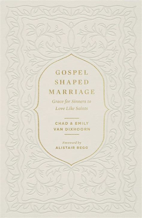 gospel-shaped marriage (tfl edition) Gospel-Shaped Marriage: Grace for Sinners to Love Like Saints by Van Dixhoorn, Chad; Van Dixhoorn, Emily - ISBN 10: 1433580713 - ISBN 13: 9781433580710 - Crossway - 2022