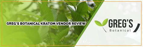 greg's botanicals  Greg has a long history in the kratom world and regularly works with others in the industry to promote his products and their quality