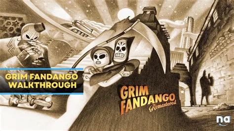 grim fandango walk through  If this is your first Grim Fandango playthrough, enjoyment will depend heavily on your tolerance for outdated