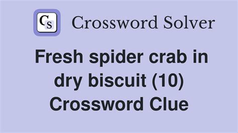 hard, dry biscuit 4,6 crossword clue  Enter the length or pattern for better results