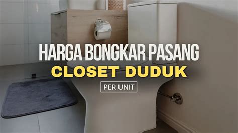 harga bongkar pasang kloset KODE URAIAN PEKERJAAN HARGA