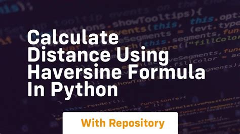 haversine formula python This uses the ‘haversine’ formula to calculate the great-circle distance between two points – that is, the shortest distance over the earth’s surface