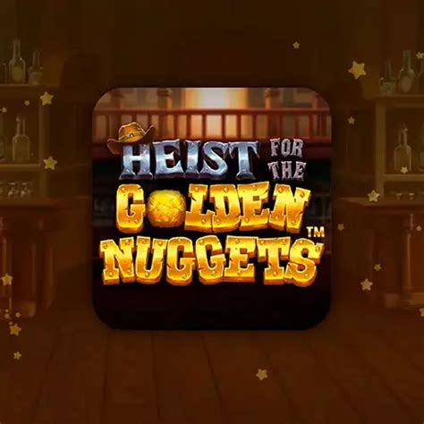 heist for the golden nuggets demo 00% เกมสล็อตนักปล้น