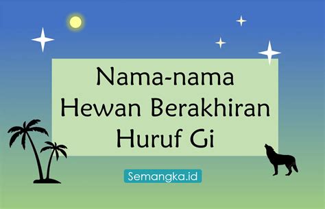 hewan berakhiran gi  Bat (Kelelawar), mamalia yang mampu terbang dan memiliki dua kaki