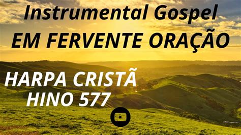 hino 577 da harpa cristã cifra Ao único que é digno de receber A honra e a glória, a força e o poder Ao Rei eterno e imortal Invisível, mas real A Ele ministramos o louvor