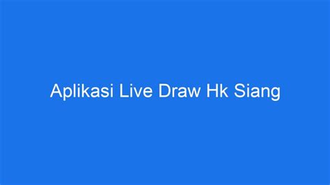 hkg siang  Data Hk 6D Harian Pengeluaran Hk Result Hk Keluaran Hk