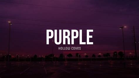 hollow coves purple lyrics  The tuning in this tab is the original of the song which gives it the characteristic sound of indie folk, you need the capo on the 7th fret