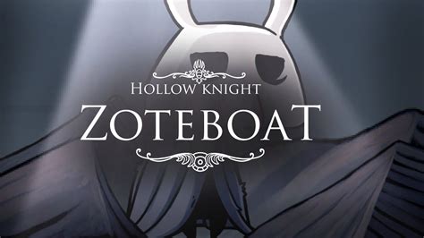 hollow knight zoteboat  Hollow Knight is a 2D adventure/ Metroidvania game for PC, Mac, Linux, Nintendo Switch, PlayStation…Memes of the popular Indie Metroidvania game Hollow Knight, released by Team Cherry in 2017