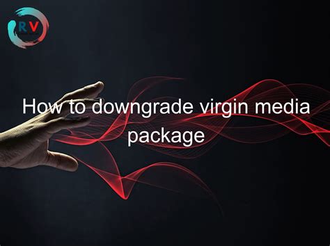 how do i downgrade my virgin media broadband Upgrade your broadband today and get faster download and upload speeds