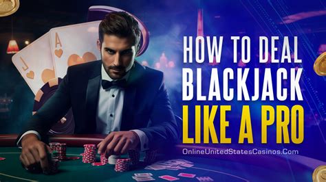 how to deal blackjack ”