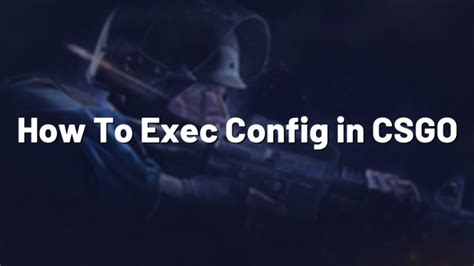 how to exec config csgo 