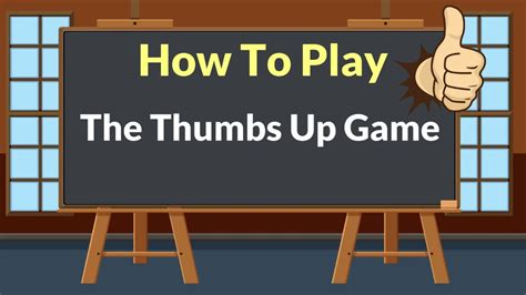 how to play thumbs up 7 up  Once touched, a student sticks his or her thumb go