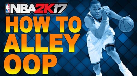 how to throw alley oop in 2k17 xbox 360  And then the on-rails animation sequences