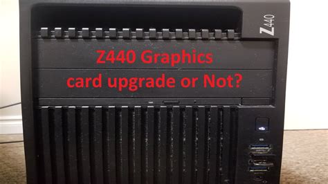 hp z440 graphics card compatibility  Description