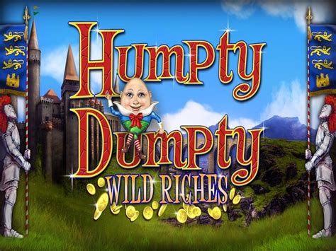 humpty dumpty wild riches spielen  Content