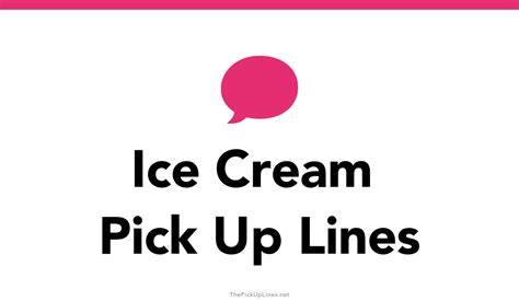 ice cream pick up lines reddit  I am putting you on my to-do list