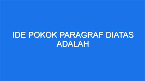 ide pokok paragraf diatas adalah  Detikers yang hanya sekilas membaca sebuah tulisan mungkin tak akan langsung menemukan ide pokok