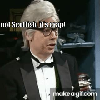 if it's not scottish it's crap gif  1351