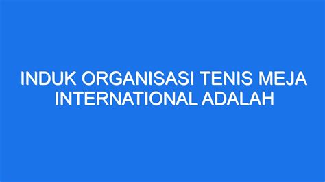 induk organisasi tenis  (2) Istilah PTMSI yang berarti Persatuan Meja Seluruh indonesia