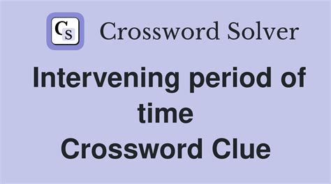 intervening period crossword  It was last seen in British general knowledge crossword