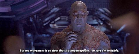 invisible drax gif 500 sec Dimensions: 498x199 Created: 6/9/2019, 6:05:08 PM Another one of Drax’s most beloved quotes comes in Avengers: Infinity War when he supposedly stood completely still watching Star-Lord and Gamora for an hour, wholeheartedly thinking himself completely invisible