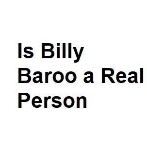 is billy baroo a real person <em> New ownership as of January 2010 has brought in a new culinary team that values a fresh and approachable menu</em>