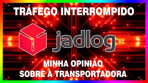 jadlog tráfego interrompido  Nosso editor, Antonio Tinoco, explicou em detalhes como