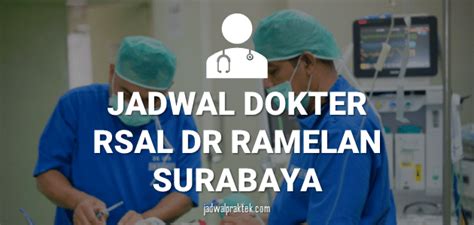 jadwal dokter rsal surabaya Dapatkan arah dari dan arah ke RSAL dr