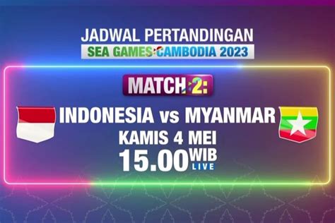 jam berapa di myanmar Jadwal SEA Games INDONESIA vs Myanmar, Siaran Langsung Jam Berapa di RCTI dan iNews TV? Link Streaming di Sini