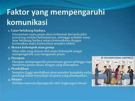 jelaskan faktor faktor yang mempengaruhi efektivitas komunikasi  Komunikasi (Communication) Konteks disini terdiri dari aspek yang bersifat fisik (iklim, cuaca); aspek Psikologis; aspek sosial; dan aspek waktu