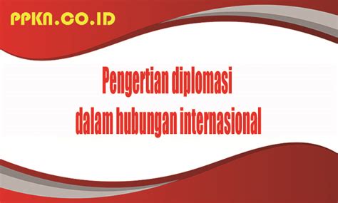 jelaskan pengertian diplomasi Sebaiknya, negosiasi dilakukan dengan santun dan kepala dingin