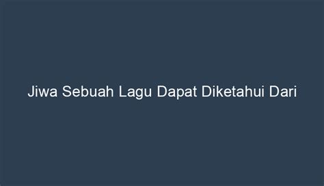 jiwa sebuah lagu dapat diketahui dari  Hal itu bisa dilihat ketika ada sebuah lagu yang dibawakan merupakan lagu yang cukup dikenal, terkadang lagu itu pada dasarnya bisa disajikan tanpa sebuah latihan khusus atau persiapan