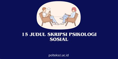 judul skripsi psikologi sosial  Dalam proses penyusunan skripsi ini, tidak lepas dari bimbingan dan bantuan yang bermanfaat dari berbagai pihak