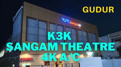 k3k sangam Sangam Cinemas 4K RGB Laser Dolby Atmos, Kilpauk is a chain of theatres in India that exhibit a myriad of movies around the year