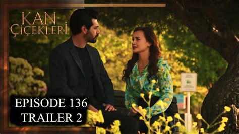 kan cicekleri ep 136  Kan Cicekleri - Dilan and Baran are forced to marry to end a feud and save their brother, but their uncle wants to rekindle it