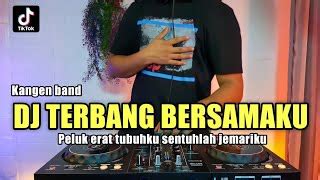 kangen band peluk erat tubuhku DJ PELUK ERAT TUBUHKU KANGEN BAND | DJ TERBANG BERSAMAKU TIKTOK FULL BASS 2021 Berisi Kumpulan Music Dj Remix Dengan Versi Terbaru