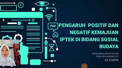 kemajuan iptek di bidang sosial budaya Carilah contoh-contoh dampak positif dan negatif dari perkembangan teknologi dibidang politik, ekonomi, sosial budaya, dan pertahanan keamanan! A