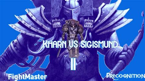 kharn vs sigismund  As if he is already dead