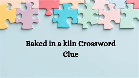 kiln locale crossword clue ZZ