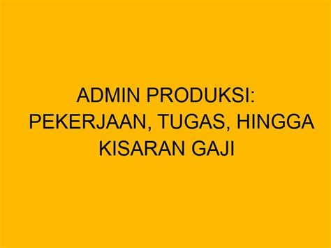 kisaran gaji admin di jakarta  Saat ini banyak perusahaan atau toko membutuhkan admin online shop