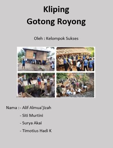 kliping tentang gotong royong  Gotong royong dapat berarti, bekerjasama untuk mencapai hasil yang diinginkan