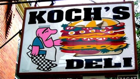 kochs deli  I hope Koch's survives without Bobby, but I can't imagine it ever being the same