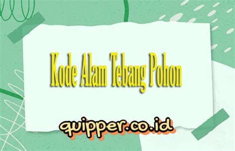 kode alam menebang pohon  Pengaturan mengenai hutan diatur dalam Undang-Undang Nomor 41 Tahun 1999 tentang Kehutanan (“UU Kehutanan”) dan Undang-Undang Nomor 18 Tahun 2013 tentang Pencegahan dan Pemberantasan Perusakan Hutan (“UU P3H”)